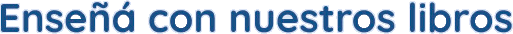 Enseñá con nuestros libros